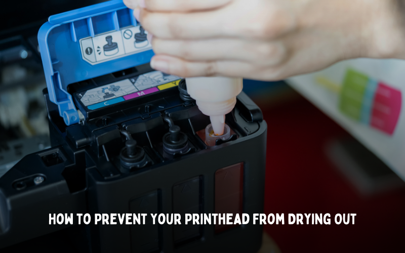 How to Prevent Your Printhead From Drying Out