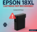 Epson 18XL Cartridge Not Recognised Causes & Fixes