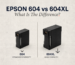 Epson 604 vs 604XL What Is the Difference