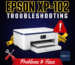 Epson XP-102 Troubleshooting Problems & Fixes